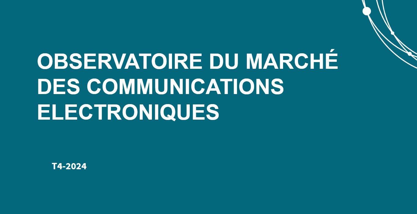 You are currently viewing L’observatoire du marché des communications électroniques pour le 4ème trimestre 2024 est disponible